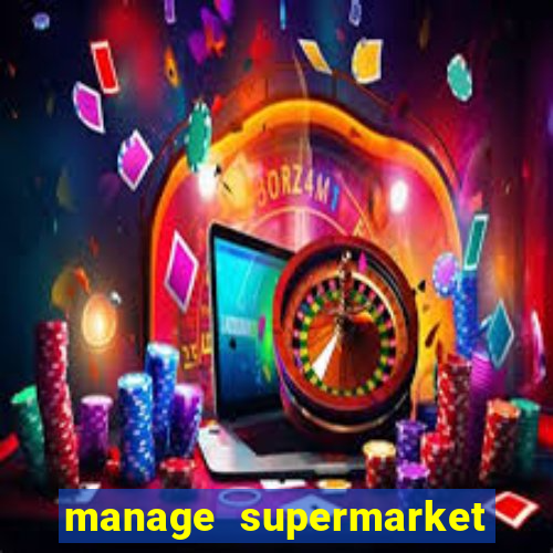 manage supermarket simulator mod apk (unlimited money and energy)